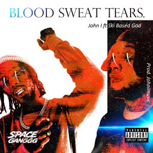 John i的專輯Blood Sweat Tears (feat. Ski Based God) [Explicit]