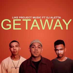 Dengarkan Getaway lagu dari Like Project Music dengan lirik