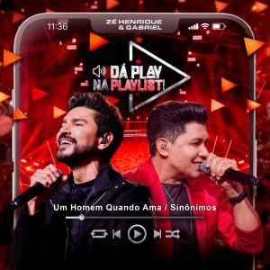 Album Um Homem Quando Ama / Sinônimos (Da Play na Playlist, Ao Vivo) from Zé Henrique & Gabriel