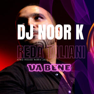 DJ NOOR K的專輯VA BENE (feat. REDA TALIANI) [Radio Edit]