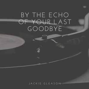 收聽Jackie Gleason的I Love You Too Much歌詞歌曲