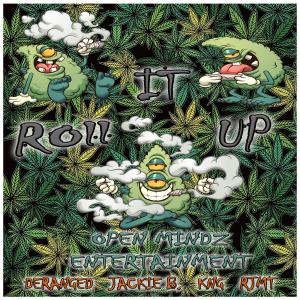 Deranged的專輯Roll It Up (feat. Jackie B., KNG & RJMT) (Explicit)