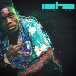 ดาวน์โหลดและฟังเพลง Ishe พร้อมเนื้อเพลงจาก YoungCrez