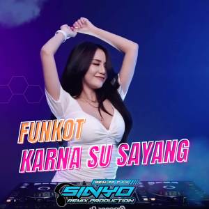 ดาวน์โหลดและฟังเพลง DJ Karena Ku Sayang (Funkot) พร้อมเนื้อเพลงจาก SINYO RMX