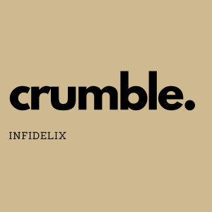 ดาวน์โหลดและฟังเพลง Crumble (Explicit) พร้อมเนื้อเพลงจาก INFIDELIX