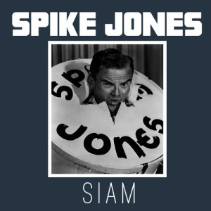 ดาวน์โหลดและฟังเพลง Siam พร้อมเนื้อเพลงจาก Spike Jones