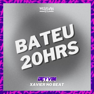 收聽Deyvin o Rei Das Playlist的Bateu 20hrs (Explicit)歌詞歌曲