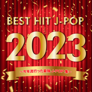 Album BEST HIT J-POP 2023 ~KOTOSI HAYATTA SAIKYOU J-POP SHUU oleh Various Artists