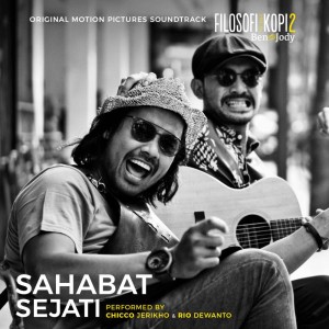 收聽Chicco Jerikho的Sahabat Sejati (From "Filosofi Kopi 2: Ben & Jody")歌詞歌曲
