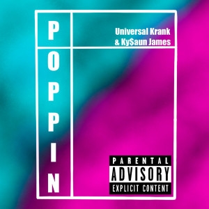 Dengarkan lagu Poppin (Explicit) nyanyian Universal Krank dengan lirik