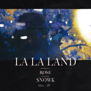收聽Røse的LaLaLand (Snowk Remix)歌詞歌曲