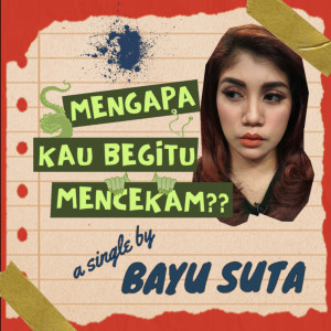 Listen to Mengapa Kau Begitu Mencekam?? song with lyrics from Bayu Suta