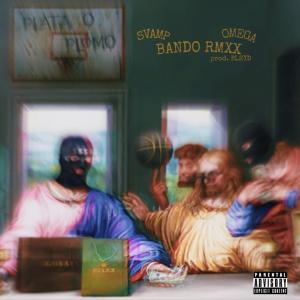 ดาวน์โหลดและฟังเพลง BANDO RMXX (feat. Omega Riot) (Explicit) พร้อมเนื้อเพลงจาก Svamp