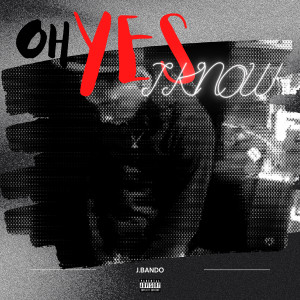 Dengarkan Oh Yes I Know (Explicit) lagu dari J.Bando dengan lirik