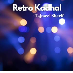 Album Retro Kadhal oleh Tajmeel Sherif