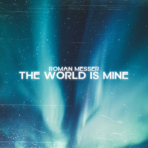 Album The World Is Mine from Roman Messer