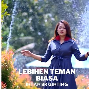 Album LEBIHEN TEMAN BIASA from Intan Br Ginting
