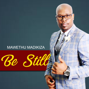 收听Mawethu Madikiza的Be Still歌词歌曲