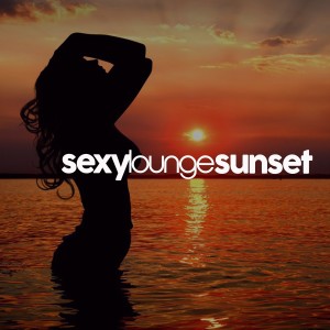 อัลบัม Sexy Lounge Sunset ศิลปิน Various Artists