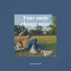 ดาวน์โหลดและฟังเพลง Your Smile Change Mine พร้อมเนื้อเพลงจาก Boomtsp