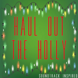 อัลบัม Haul Out The Holly Soundtrack (Inspired) ศิลปิน Various Artists