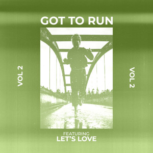 Got to Run! - Vol 2 - Featuring "Let's Love" (Explicit) dari Sympton X Collective