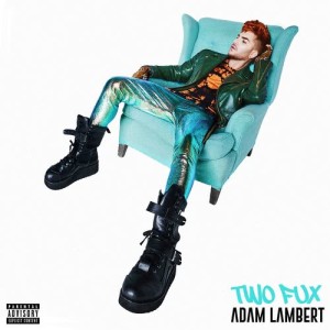 收聽Adam Lambert的Two Fux (Explicit)歌詞歌曲