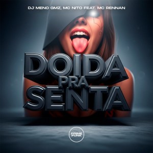 Album Doida Pra Senta (Explicit) from DJ Meno GMZ