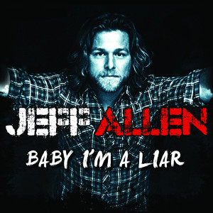Baby I'm a Liar dari Jeff Allen