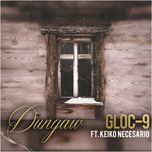 收听Gloc 9的Dungaw歌词歌曲