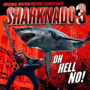 Album Sharknado 3: Oh Hell No! (Original Motion Picture Soundtrack) from Various Artists
