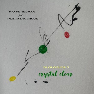 อัลบัม Duologues 3 Crystal Clear ศิลปิน Ivo Perelman