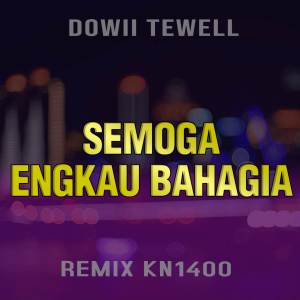 Dowii Tewell的專輯Semoga Engkau Bahagia (Version Remix KN1400)