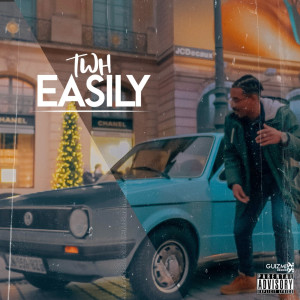 Listen to Easily (Explicit) song with lyrics from TWH