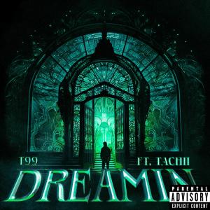 T99的專輯Dreamin (feat. Tachii) (Explicit)