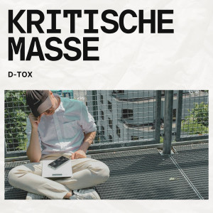 收聽D-Tox的Kritische Masse歌詞歌曲