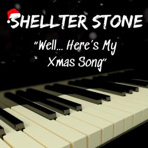 Shellter Stone的專輯Well... Here's My Christmas Song (When Winter's Over)