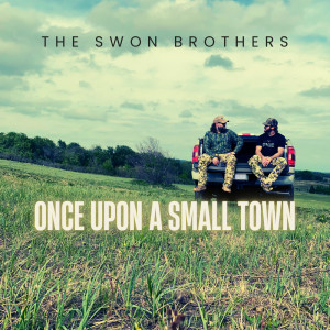The Swon Brothers的專輯Once Upon a Small Town