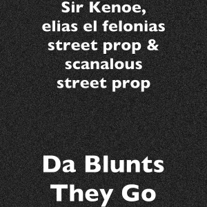 Listen to Da Blunts They Go (Explicit) song with lyrics from Sir Kenoe