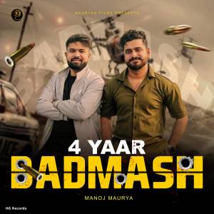Listen to 4 Yaar Badmash song with lyrics from Manoj Maurya