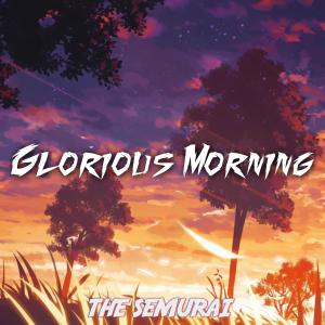 Dengarkan lagu Glorious Morning (feat. Waterflame) nyanyian The Semurai dengan lirik
