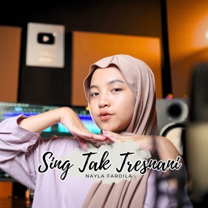 收聽Nayla Fardila的Sing Tak Tresnani歌詞歌曲
