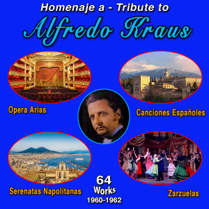 Album Homenaje a Tribute to Alfredo Kraus (Opera Arias, Canciones Espanoles, Zarzuelas, Serenatas Napolitanas - 64 Works 1960-1962) from Alfredo Kraus