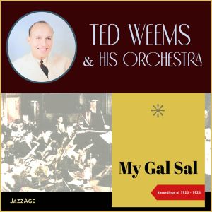 Ted Weems的專輯My Gal Sal (Recordings of 1923 - 1928)