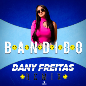 收聽Dany Freitas的Bandido (Vip Mix|Explicit)歌詞歌曲