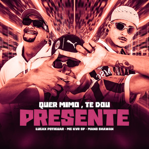 收聽LUCAX POTIGUAR的Quer Mimo, Te Dou Presente (Explicit)歌詞歌曲