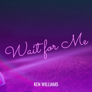 Album Wait for Me from Ken Williams