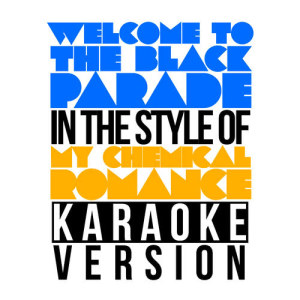 收聽Karaoke - Ameritz的Welcome to the Black Parade (In the Style of My Chemical Romance) [Karaoke Version] (Karaoke Version)歌詞歌曲
