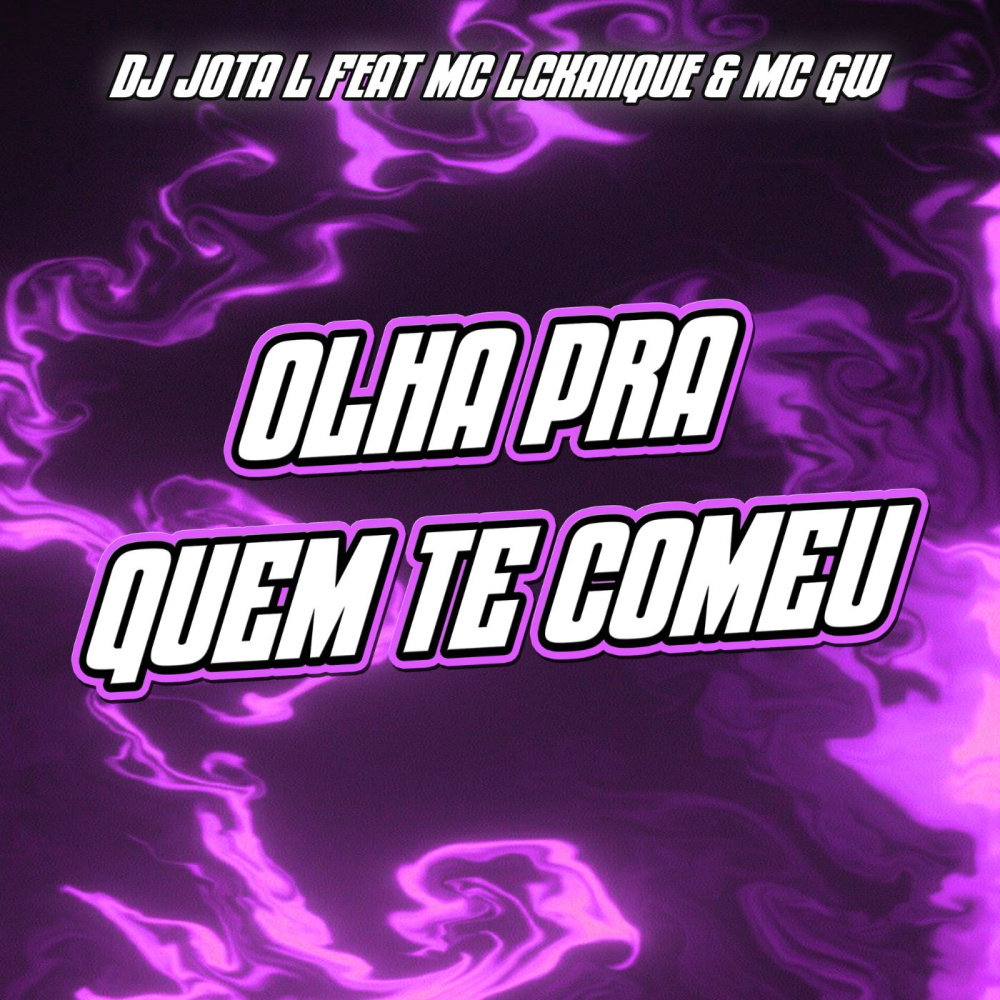 Olha Pra Quem Te Comeu (feat. MC LCKaiique & Mc Gw) (Explicit)