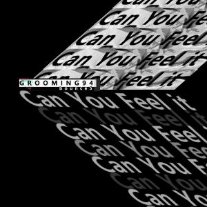 Listen to Can You Feel it (Explicit) song with lyrics from GROOMING94